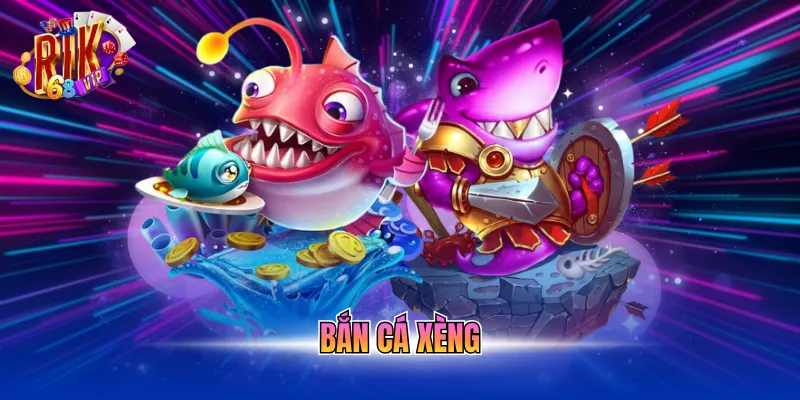 ban ca xeng