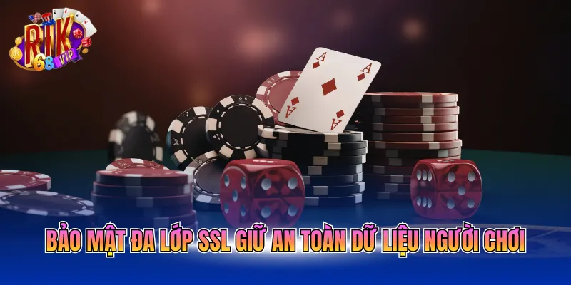 Bảo mật đa lớp SSL giữ an toàn dữ liệu người chơi