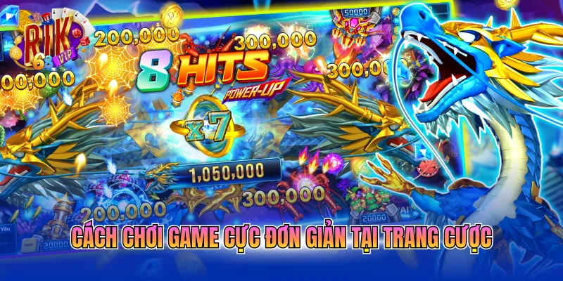 Cách chơi game cực đơn giản tại trang cược