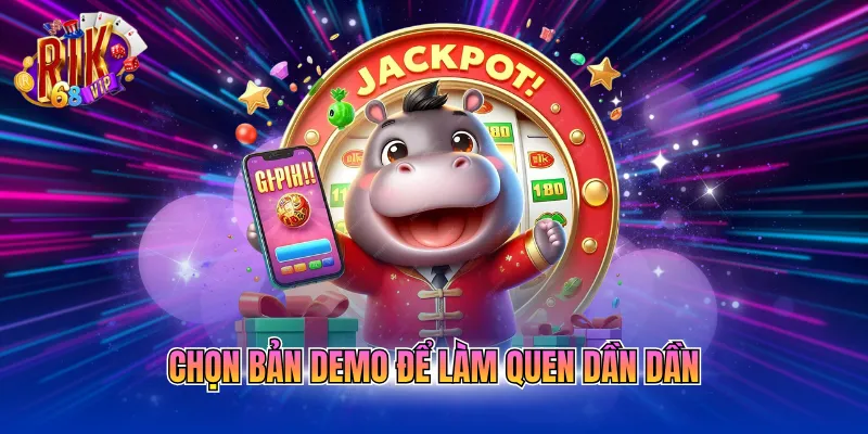 Chọn bản demo để làm quen dần dần