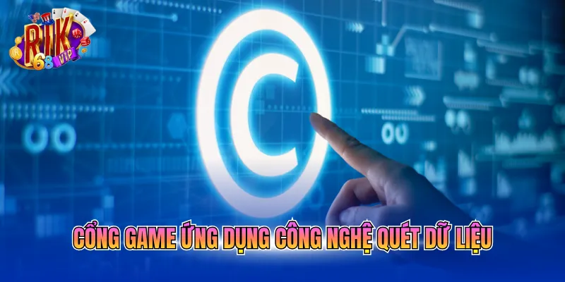 Cổng game ứng dụng công nghệ quét dữ liệu