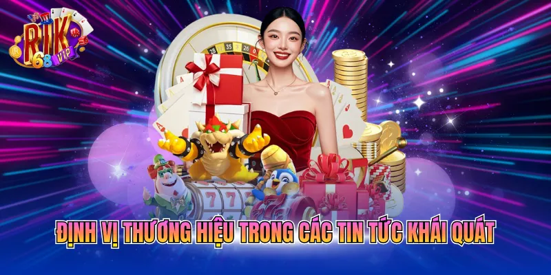 Định vị thương hiệu trong các tin tức khái quát