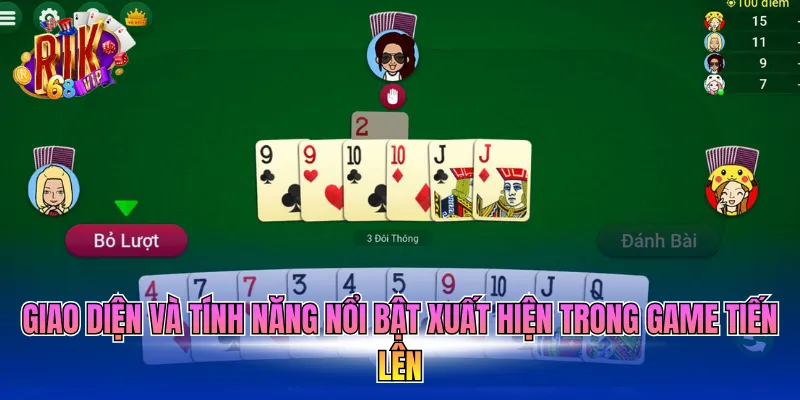 Giao diện và tính năng nổi bật xuất hiện trong game tiến lên