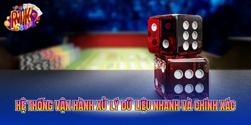 Hệ thống vận hành xử lý dữ liệu nhanh và chính xác