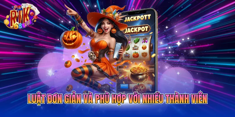 Luật đơn giản và phù hợp với nhiều thành viên