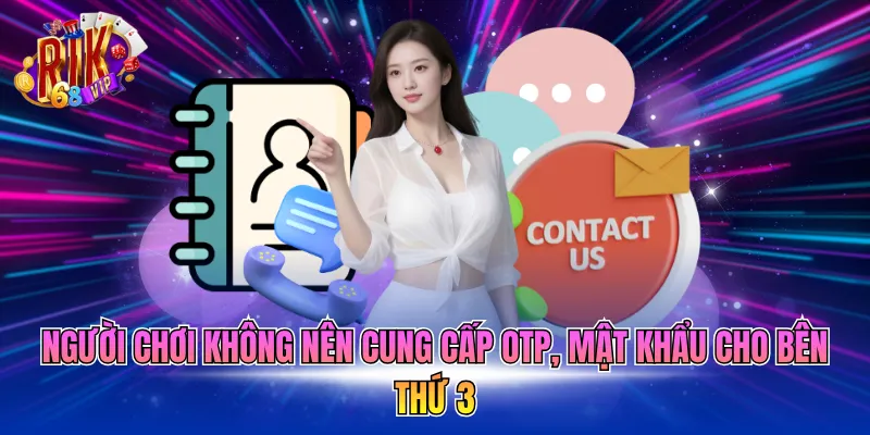 Người chơi không nên cung cấp OTP, mật khẩu cho bên thứ 3