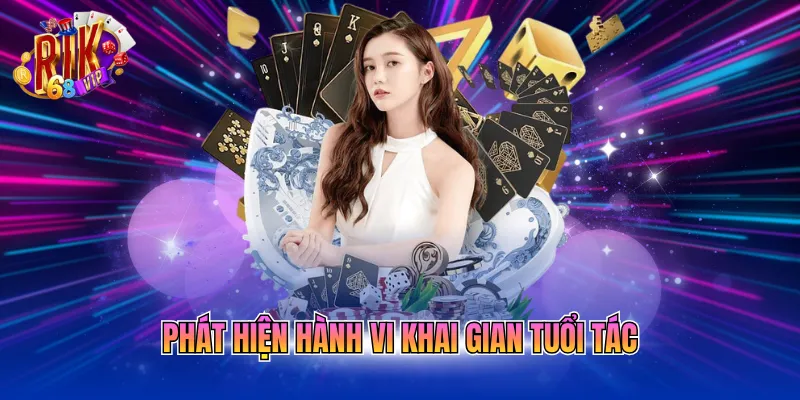 Phát hiện hành vi khai gian tuổi tác