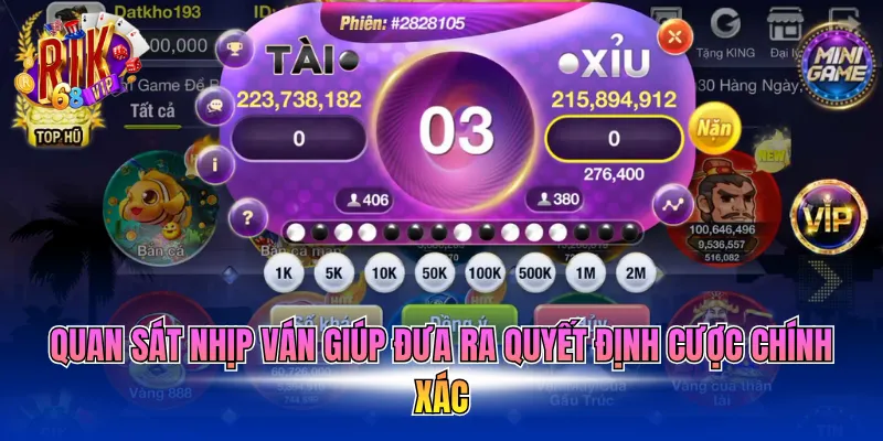 Quan sát nhịp ván giúp đưa ra quyết định cược chính xác