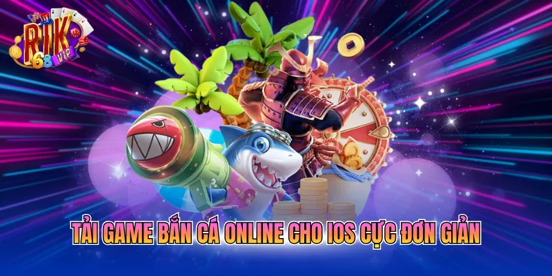 Tải game bắn cá online cho iOS cực đơn giản