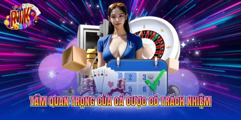 Tầm quan trọng của cá cược có trách nhiệm