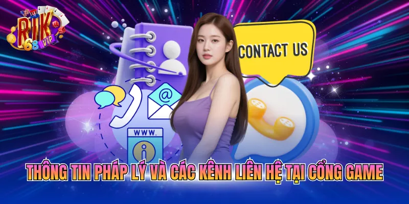 Thông tin pháp lý và các kênh liên hệ tại cổng game
