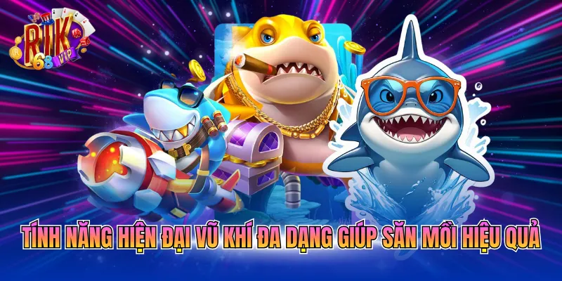 Tính năng hiện đại vũ khí đa dạng giúp săn mồi hiệu quả