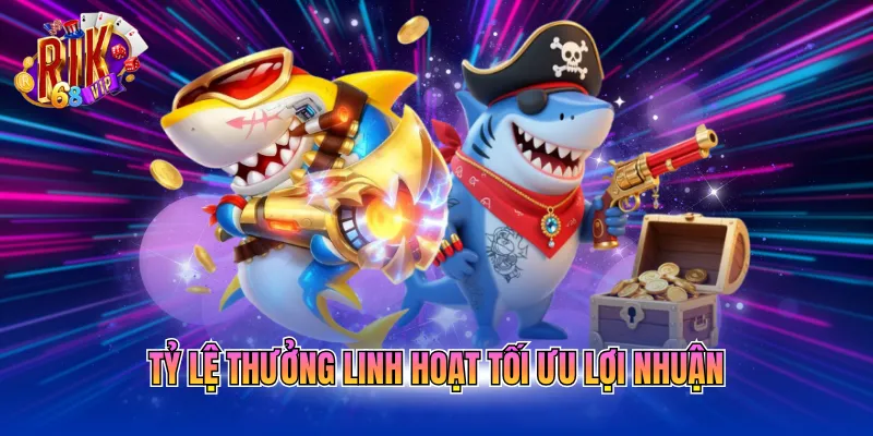 Tỷ lệ thưởng linh hoạt tối ưu lợi nhuận